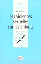 Couverture du livre « Violences sexuelles sur les enfants qsj 3309 » de Gerard Lopez aux éditions Que Sais-je ?
