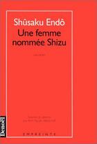 Couverture du livre « Une femme nommée Shizu » de Shusaku Endo aux éditions Denoel