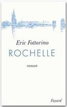 Couverture du livre « Rochelle » de Eric Fottorino aux éditions Fayard