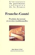 Couverture du livre « Franche-Comté ; produits du terroir et recettes traditionnelles » de  aux éditions Albin Michel