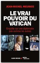 Couverture du livre « Le vrai pouvoir du Vatican ; enquête sur une diplomatie pas comme les autres » de Jean-Michel Meurice aux éditions Albin Michel