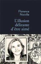 Couverture du livre « L'illusion délirante d'être aimé » de Florence Noiville aux éditions Stock