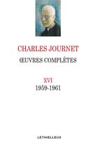 Couverture du livre « Oeuvres complètes XVI ; 1959-1961 » de Charles Journet aux éditions Lethielleux