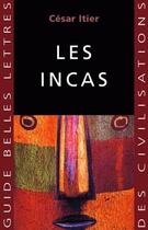 Couverture du livre « Les incas » de Cesar Itier aux éditions Belles Lettres