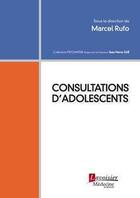 Couverture du livre « Consultations d'adolescents » de Marcel Rufo et Collectif aux éditions Lavoisier Medecine Sciences