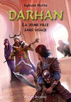 Couverture du livre « Darhan t.3 ; la jeune fille sans visage » de Hotte Sylvain aux éditions 12-21