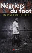 Couverture du livre « Négriers du foot » de Maryse Ewanje-Epee aux éditions Rocher
