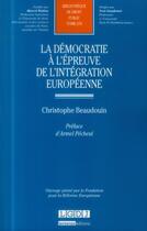 Couverture du livre « La démocratie à l'épreuve de l'intégration européenne » de Christophe Beaudoin aux éditions Lgdj