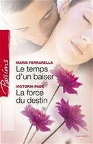 Couverture du livre « Le temps d'un baiser ; la force du destin » de Victoria Pade et Marie Ferrarella aux éditions Harlequin