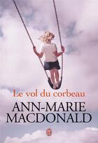 Couverture du livre « Le vol du corbeau » de Ann-Marie Mac Donald aux éditions J'ai Lu