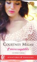 Couverture du livre « Les frères Turner Tome 2 : l'incorruptible » de Courtney Milan aux éditions J'ai Lu