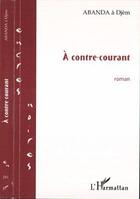 Couverture du livre « À contre courant » de Abanda A Djem aux éditions L'harmattan