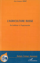 Couverture du livre « Agriculture russe du kolkhoze à l'hypermarché » de Jean-Jacques Herve aux éditions L'harmattan