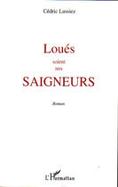 Couverture du livre « Loués soient nos saigneurs » de Cedric Lussiez aux éditions L'harmattan