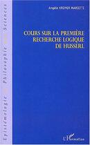 Couverture du livre « Cours sur la premiere recherche logique de husserl » de Kremer-Marietti A. aux éditions Editions L'harmattan