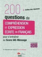 Couverture du livre « 200 questions de compréhension et expression écrite en français pour s'entraîner au Score IAE-Message 2016 (5e édition) » de  aux éditions Gualino