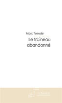 Couverture du livre « Le traineau abandonne » de Marc Terrade aux éditions Le Manuscrit