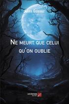 Couverture du livre « Ne meurt que celui qu'on oublie » de Marie Guiborat aux éditions Editions Du Net