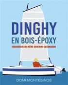 Couverture du livre « Fabriquer soi-même son mini-catamaran ; dinghy en bois/époxy » de Domi Montesinos aux éditions Books On Demand