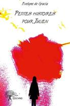 Couverture du livre « Petites histoires pour Julien » de Evelyne De Gracia aux éditions Edilivre