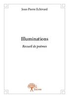 Couverture du livre « Illuminations » de Jean-Pierre Echivard aux éditions Edilivre