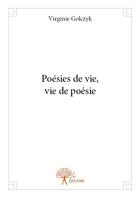 Couverture du livre « Poésies de vie, vie de poésie » de Virginie Golczyk aux éditions Edilivre