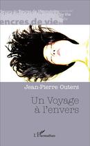 Couverture du livre « Un voyage a l'envers » de Jean-Pierre Outers aux éditions L'harmattan
