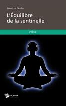 Couverture du livre « L'équilibre de la sentinelle » de Jean-Luc Dorlin aux éditions Publibook