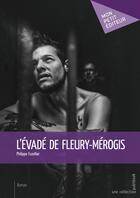 Couverture du livre « L'évadé de Fleury-Mérogis » de Philippe Uzellier aux éditions Mon Petit Editeur