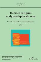 Couverture du livre « Herméneutiques et dynamiques de sens ; année de la recherche en sciences de l'éducation 2019 » de Georges Bertin aux éditions L'harmattan