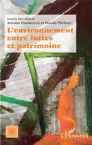 Couverture du livre « L'environnement, entre luttes et patrimoine » de Antoine Heemeryck et Pascale Phelinas aux éditions L'harmattan