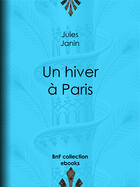 Couverture du livre « Un hiver à Paris » de Jules Janin aux éditions Epagine