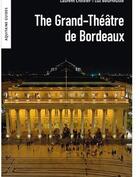 Couverture du livre « The Grand-Théâtre de Bordeaux » de Laurent Croizier et Luc Bourrousse aux éditions Le Festin