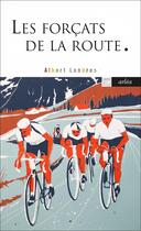 Couverture du livre « Les forçats de la route » de Albert Londres aux éditions Arlea