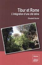 Couverture du livre « Tibur et rome l'integration d'un cite latine » de Buchet Elisabet aux éditions Pu De Dijon