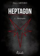 Couverture du livre « Heptagon 1-heretiques » de Davy Artero aux éditions Rebelle