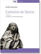 Couverture du livre « Catherine de sienne, vie et passions - mp3 » de Andre Vauchez aux éditions Saint-leger