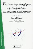Couverture du livre « Facteurs psychologiques et prédispositions à la maladie d'Alzheimer » de Louis Ploton aux éditions Chronique Sociale