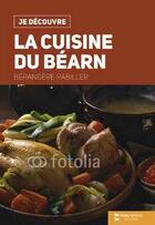 Couverture du livre « Je découvre ; la cuisine du Béarn » de Berangere Guilbaud-Rabiller aux éditions Geste