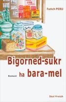 Couverture du livre « Bigorned sukr ha bara mel » de Fanch Peru aux éditions Skol Vreizh