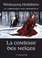 Couverture du livre « La chronique des immortels t.6 ; la comtesse des neiges » de Wolfgang Hohlbein aux éditions L'atalante