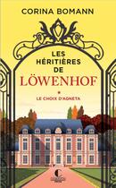 Couverture du livre « Les héritières de Lowenhof Tome 1 : le choix d'Agneta » de Corina Bomann aux éditions Charleston