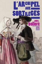 Couverture du livre « L'archipel aux sortilèges » de Anne Bollore aux éditions Locus Solus