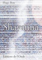 Couverture du livre « Shayanna » de Hugo Bon aux éditions De L'onde