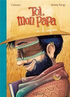 Couverture du livre « Toi, mon papa à l'infini » de Calouan et Jeremy Parigi aux éditions La Pimpante