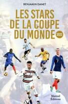 Couverture du livre « Les stars de la Coupe du monde » de Benjamin Danet aux éditions Mareuil Editions