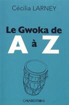 Couverture du livre « Le gwoka de A à Z » de Cecilia Larney aux éditions Caraibeditions