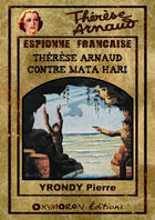 Couverture du livre « Thérèse Arnaud contre Mata Hari » de Pierre Yrondy aux éditions Oxymoron Éditions