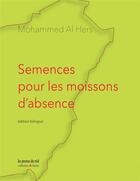 Couverture du livre « Semences pour les moissons d'absence » de Mohammed Al Hers aux éditions Les Presses Du Reel