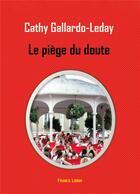 Couverture du livre « Le piège du doute t.1 » de Cathy Gallardo-Leday aux éditions France Libris